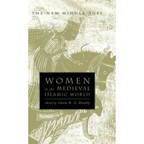 Women in the Medieval Islamic World: Power, Patronage, and Piety