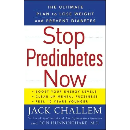 Stop Prediabetes Now: The Ultimate Plan to Lose Weight and Prevent Diabetes