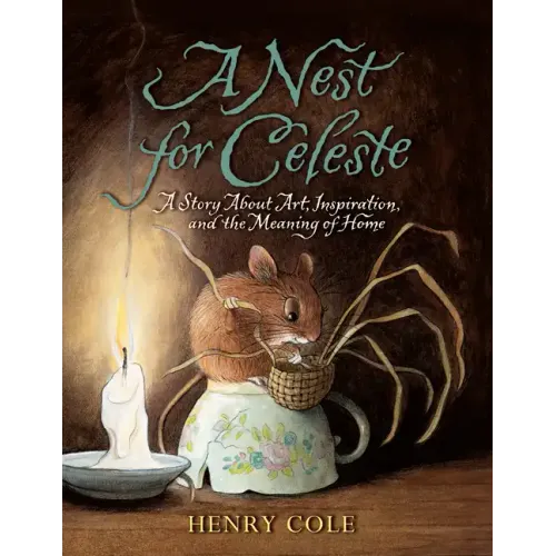 A Nest for Celeste: A Story about Art, Inspiration, and the Meaning of Home
