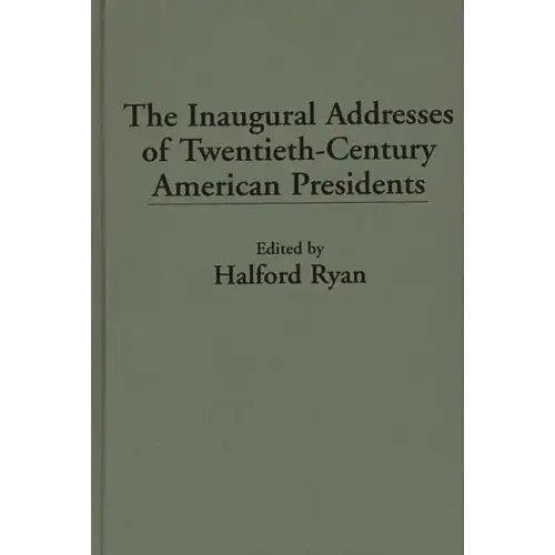 The Inaugural Addresses of Twentieth-Century American Presidents