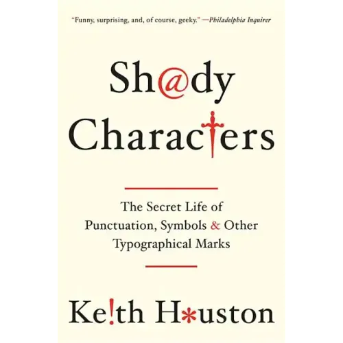 Shady Characters: The Secret Life of Punctuation, Symbols, and Other Typographical Marks