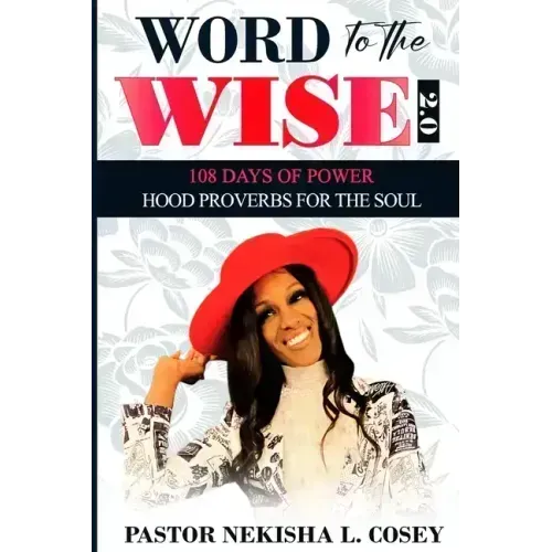 Word to the Wise 2.0 - 108 Days of Power: Hood Proverbs for the Soul