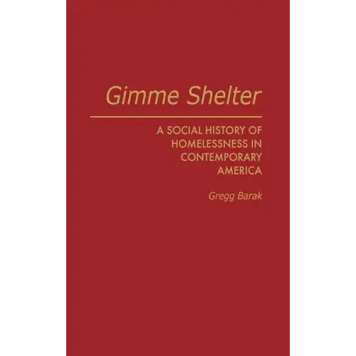 Gimme Shelter: A Social History of Homelessness in Contemporary America