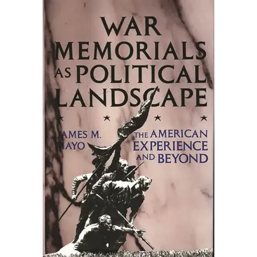 War Memorials as Political Landscape: The American Experience and Beyond