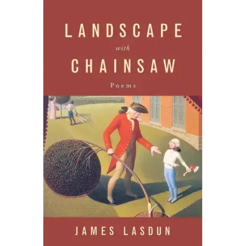 Landscape with Chainsaw: Poems