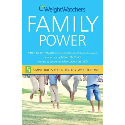 Weight Watchers Family Power: 5 Simple Rules for a Healthy-Weight Home