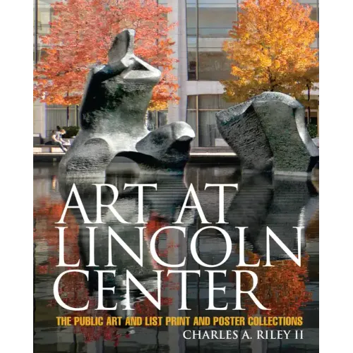 Art at Lincoln Center: The Public Art and List Print and Poster Collections