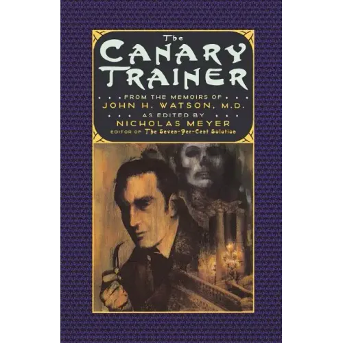 The Canary Trainer: From the Memoirs of John H. Watson, M.D.