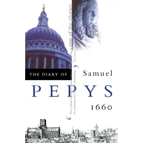 The Diary of Samuel Pepys: Volume I - 1660