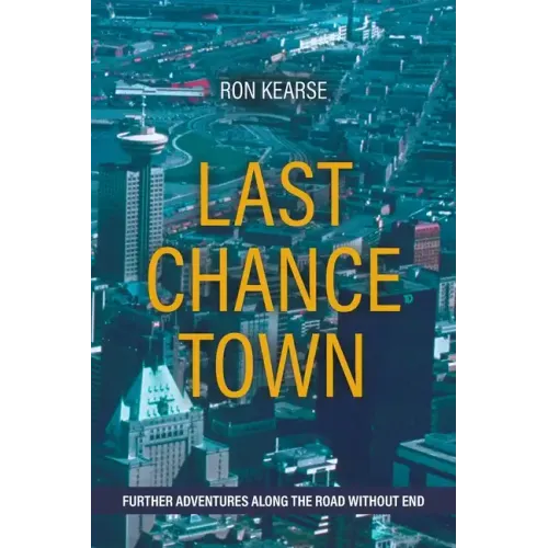 Last Chance Town: Further Adventures Along the Road Without End