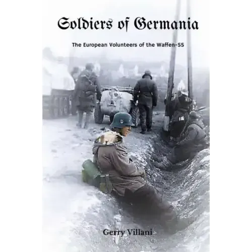 Soldiers of Germania - The European volunteers of the Waffen SS.