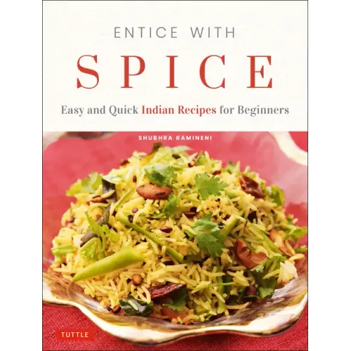 Entice with Spice: Easy and Quick Indian Recipes for Beginners