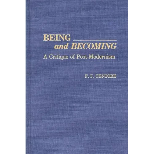 Being and Becoming: A Critique of Post-Modernism