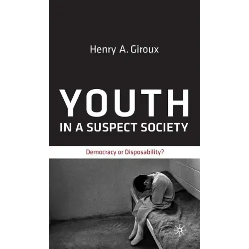 Youth in a Suspect Society: Democracy or Disposability?