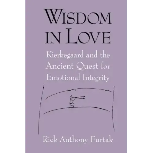 Wisdom in Love: Kierkegaard and the Ancient Quest for Emotional Integrity