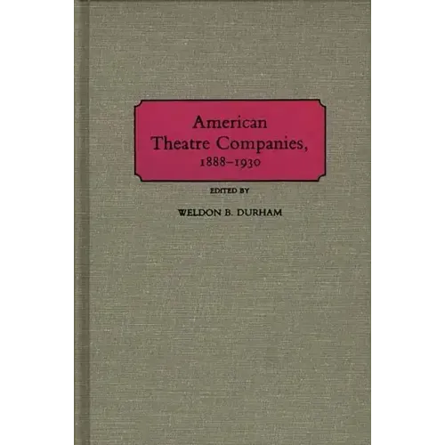 American Theatre Companies, 1888-1930