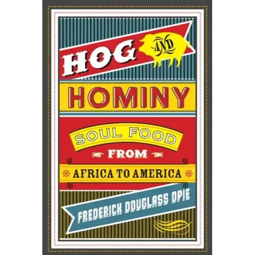 Hog and Hominy: Soul Food from Africa to America