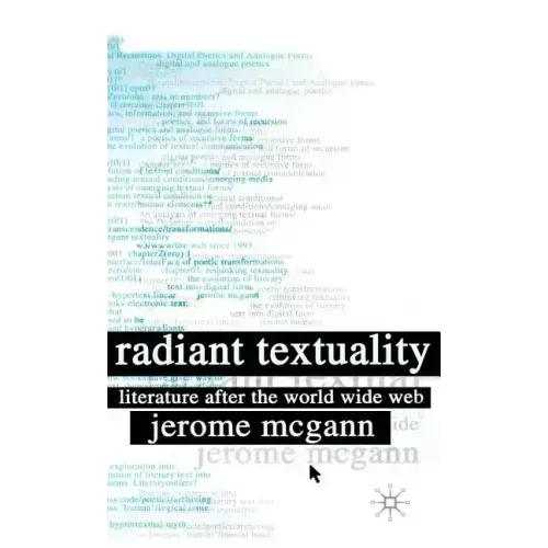 Radiant Textuality: Literature After the World Wide Web