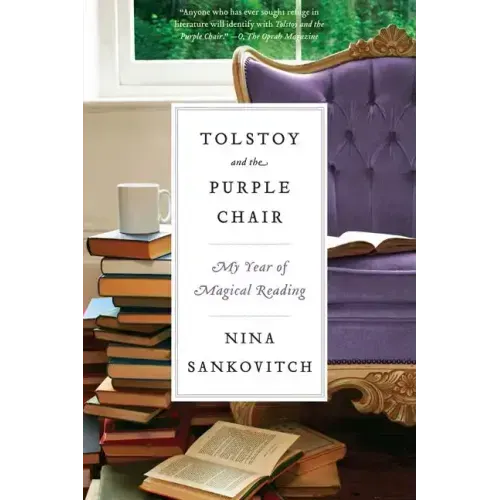 Tolstoy and the Purple Chair: My Year of Magical Reading