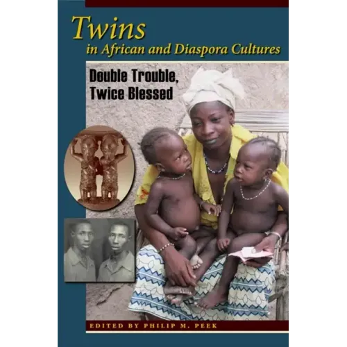 Twins in African and Diaspora Cultures: Double Trouble, Twice Blessed