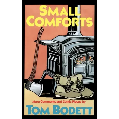 Small Comforts: More Comments and Comic Pieces