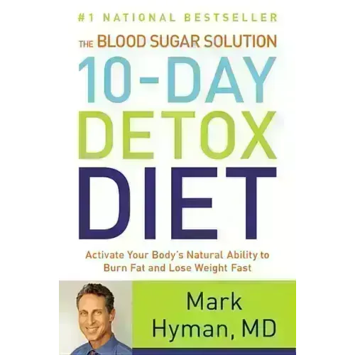 The Blood Sugar Solution 10-Day Detox Diet: Activate Your Body's Natural Ability to Burn Fat and Lose Weight Fast