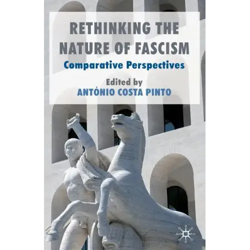 Rethinking the Nature of Fascism: Comparative Perspectives