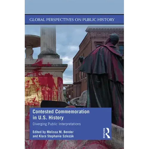 Contested Commemoration in U.S. History: Diverging Public Interpretations