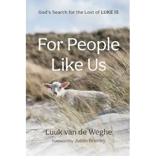 For People Like Us: God's Search for the Lost of Luke 15