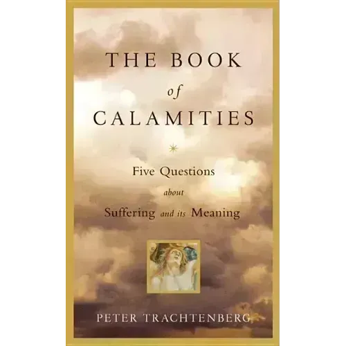 The Book of Calamities: Five Questions about Suffering and Its Meaning