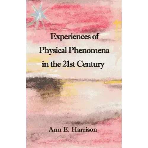 Experiences of Physical Phenomena in the 21st Century
