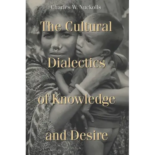 Cultural Dialectics of Knowledge and Desire