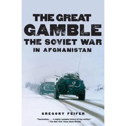 The Great Gamble: The Soviet War in Afghanistan