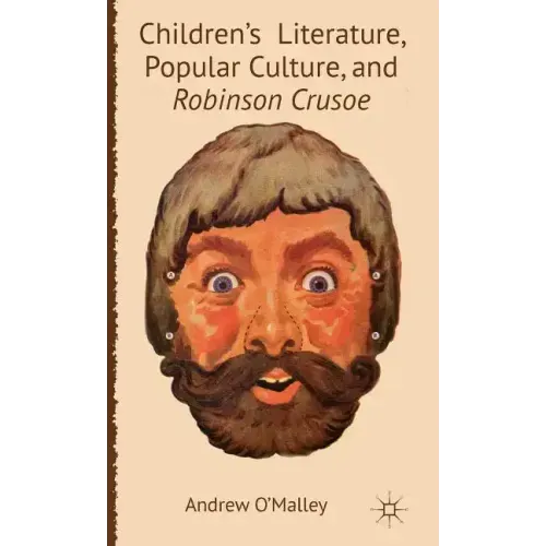 Children's Literature, Popular Culture, and Robinson Crusoe