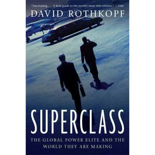 Superclass: The Global Power Elite and the World They Are Making