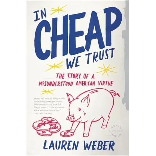 In Cheap We Trust: The Story of a Misunderstood American Virtue