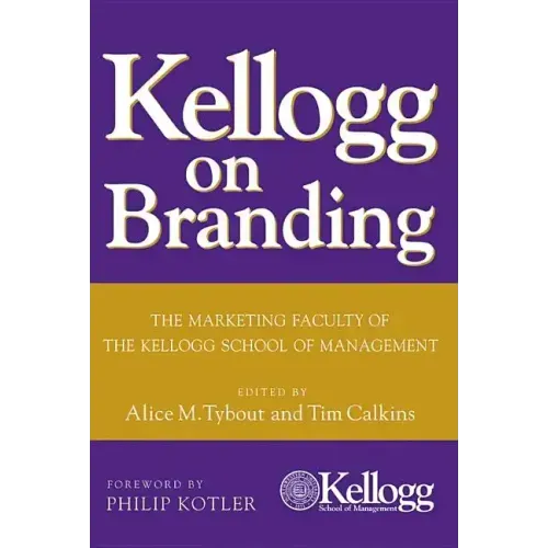 Kellogg on Branding: The Marketing Faculty of the Kellogg School of Management