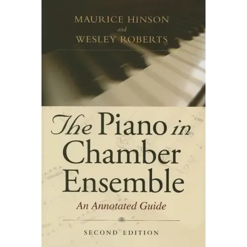 The Piano in Chamber Ensemble, Second Edition: An Annotated Guide
