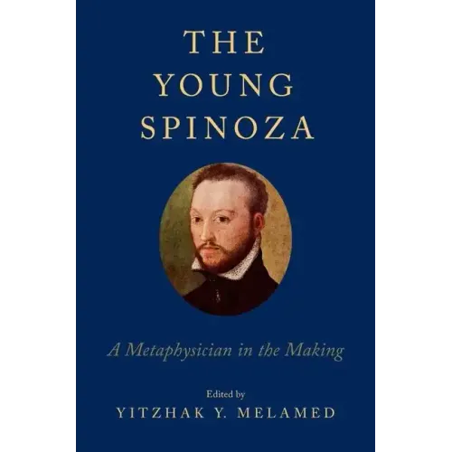 Young Spinoza: A Metaphysician in the Making