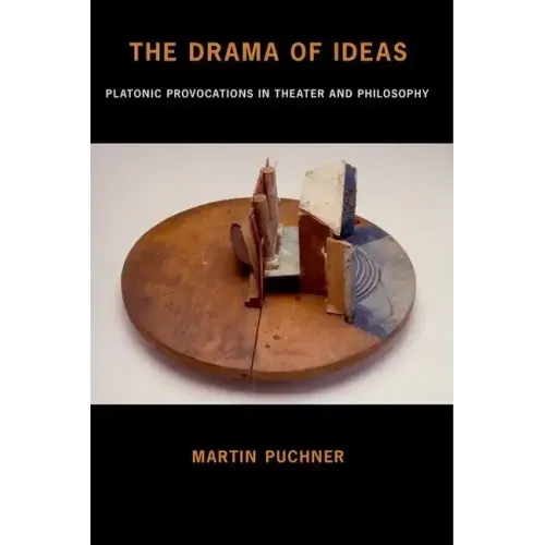 The Drama of Ideas: Platonic Provocations in Theater and Philosophy