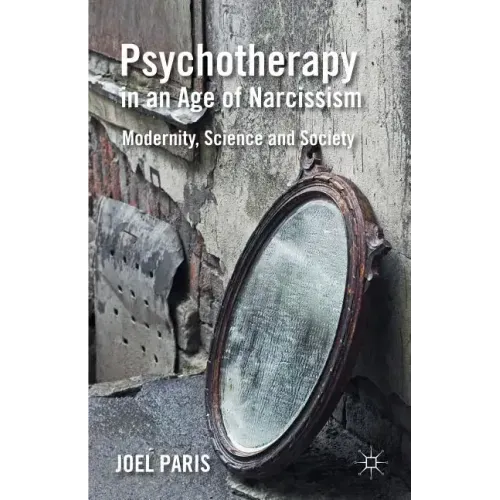 Psychotherapy in an Age of Narcissism: Modernity, Science, and Society