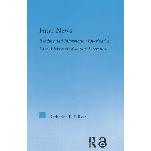 The Fatal News: Reading and Information Overload in Early Eighteenth-Century Literature