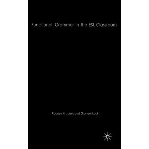 Functional Grammar in the ESL Classroom: Noticing, Exploring and Practicing