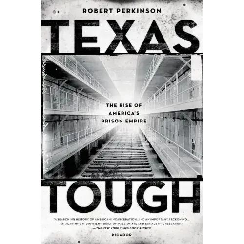 Texas Tough: The Rise of America's Prison Empire