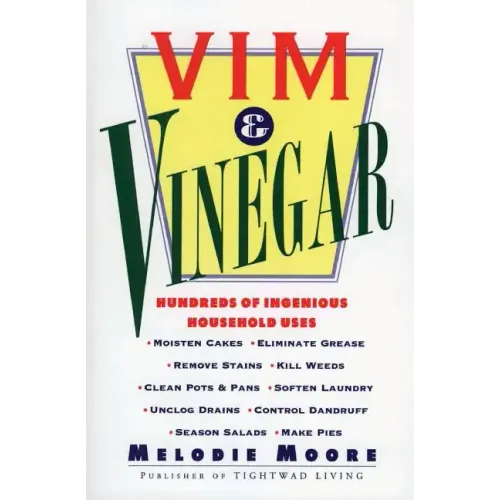 VIM & Vinegar: Moisten Cakes, Eliminate Grease, Remove Stains, Kill Weeds, Clean Pots & Pans, Soften Laundry, Unclog Drains, Control