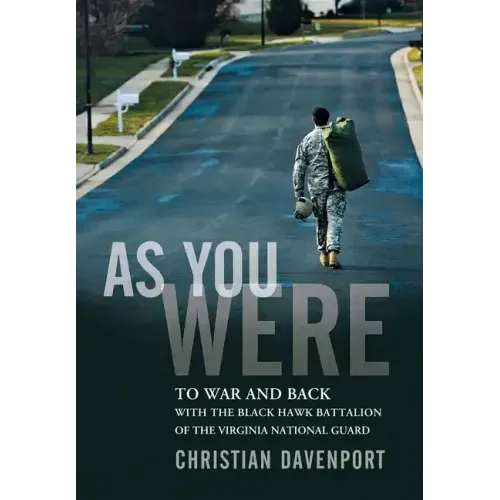 As You Were: To War and Back with the Black Hawk Battalion of the Virginia National Guard