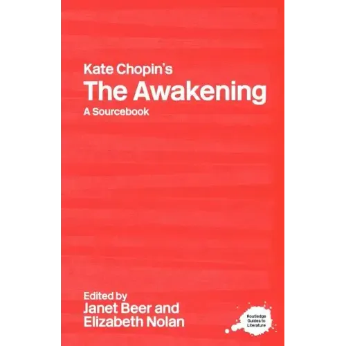 Kate Chopin's the Awakening: A Routledge Study Guide and Sourcebook