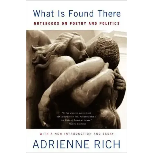 What is Found There: Notebooks on Poetry and Politics (Expanded)