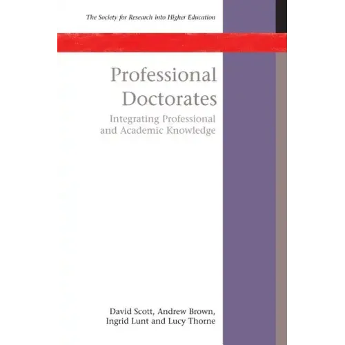 Professional Doctorates: Integrating Academic and Professional Knowledge