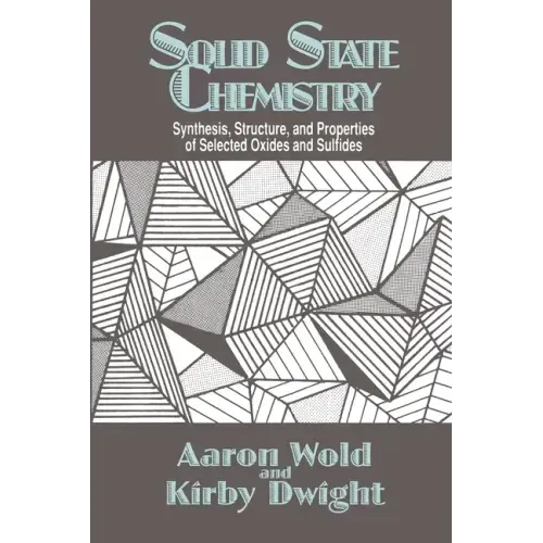 Solid State Chemistry: Synthesis, Structure, and Properties of Selected Oxides and Sulfides